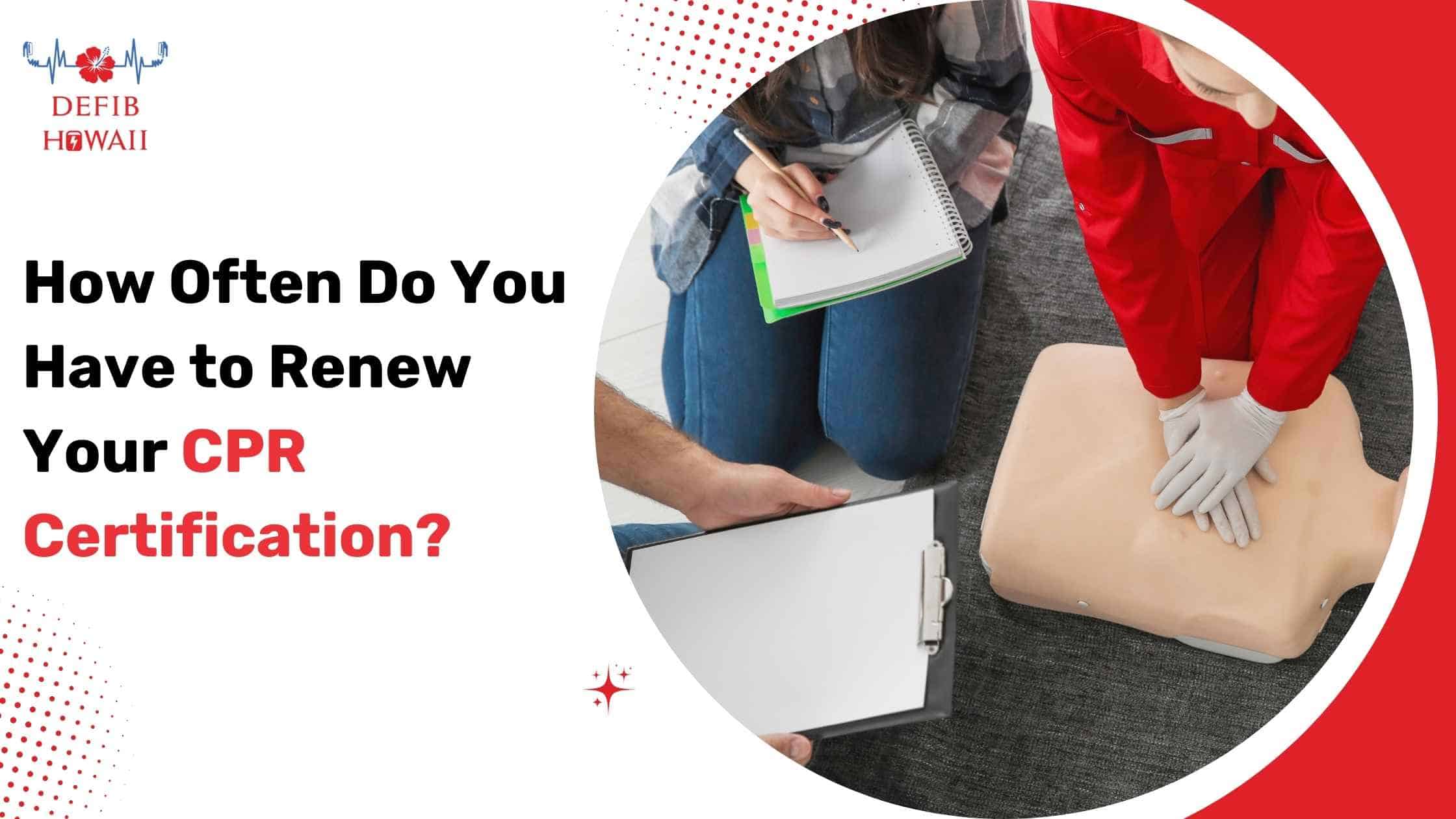 How Often Do You Have to Recertify for CPR? 7 Expert Answers You Cannot Ignore