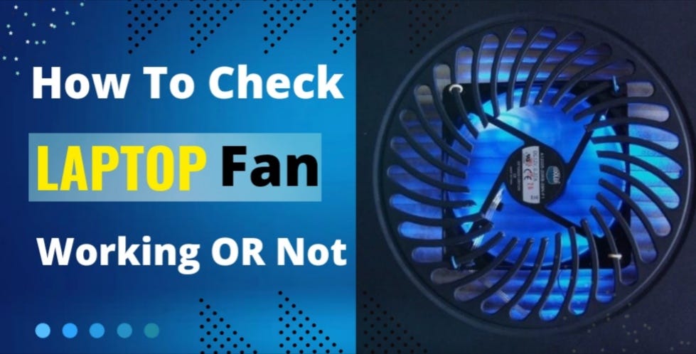 7 Expert Ways to Tell If Your Laptop Fan Is Working: The Ultimate Troubleshooting Guide
