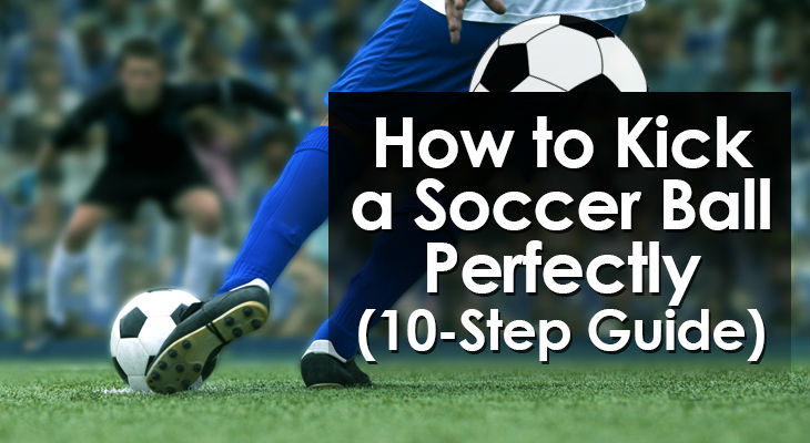 10 Proven Tips on How to Teach a Kid to Kick a Soccer Ball Like a Pro