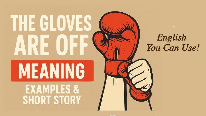 10 Surprising Facts About The Gloves Are Off Meaning You Need to Know