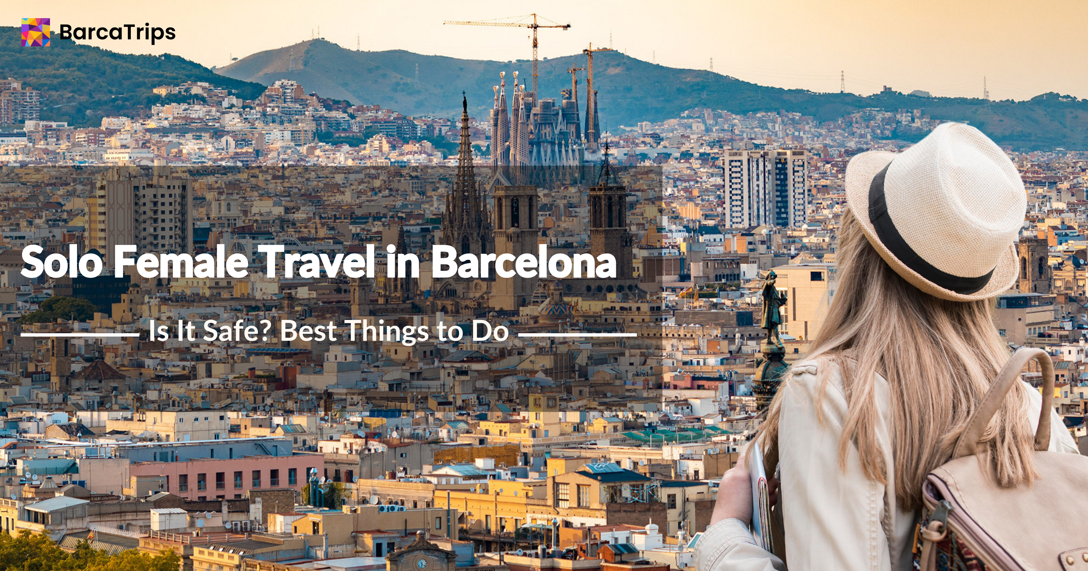 Is Barcelona Safe for Solo Female Travellers? The Ultimate Expert Guide You Need