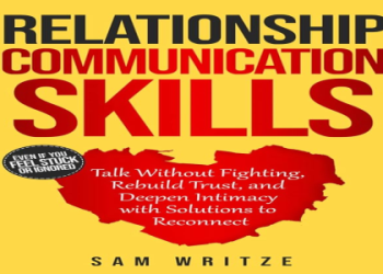 7 Expert Secrets to Learn How to Communicate Effectively and Transform Your Relationships