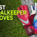 10 Expert Tips to Choose the Ultimate HO Soccer Goalie Gloves for Maximum Performance