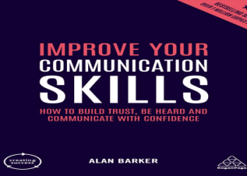 10 Expert Tips for Learning How to Communicate Effectively: The Ultimate Guide
